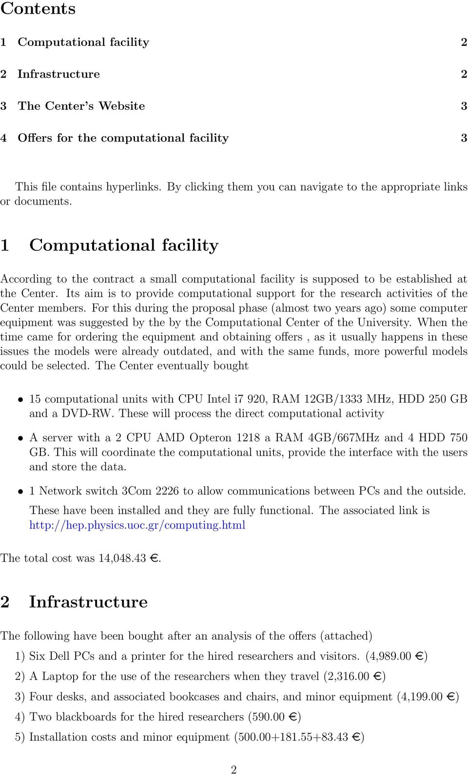 Its aim is to provide computational support for the research activities of the Center members.