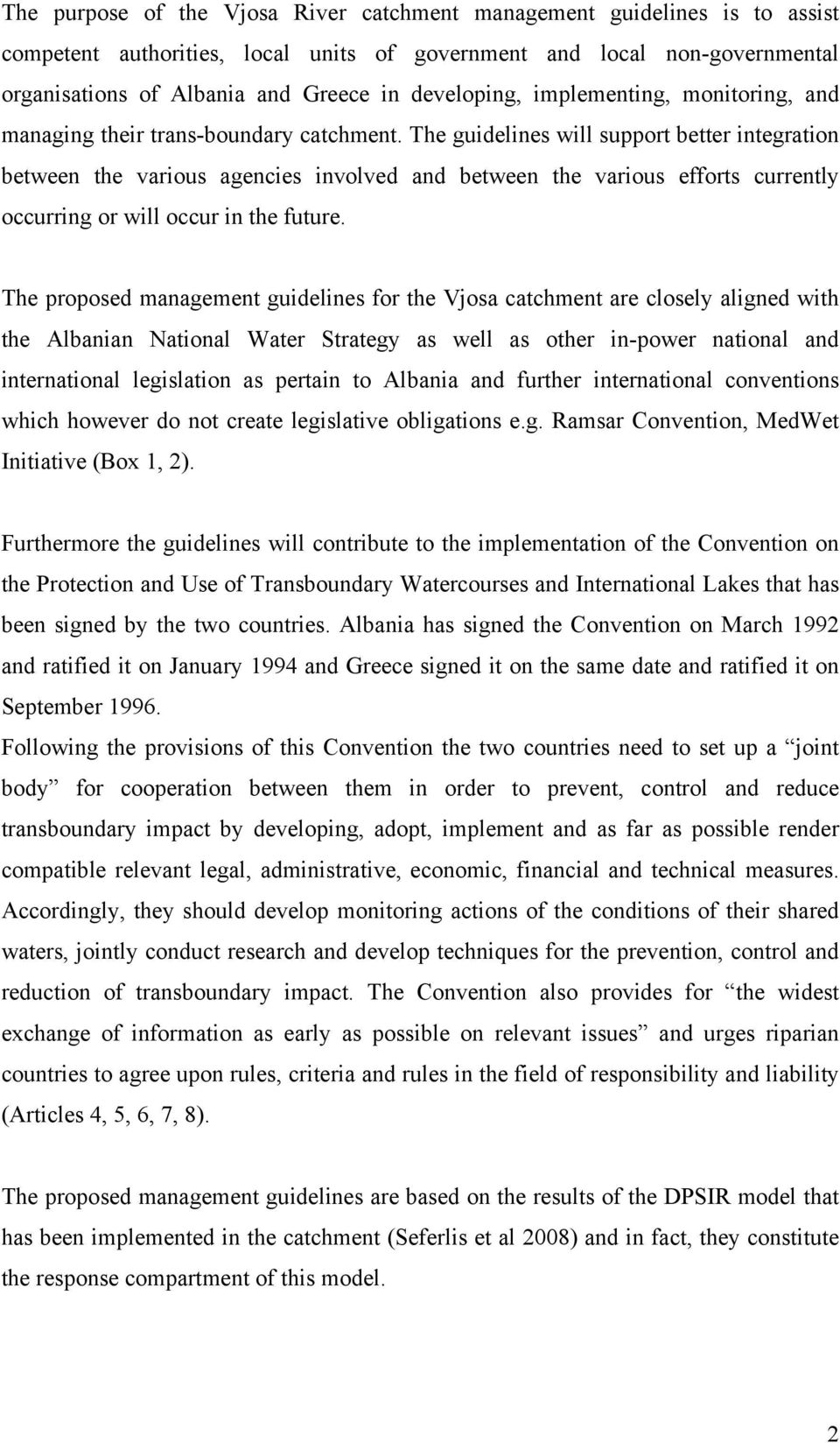 The guidelines will support better integration between the various agencies involved and between the various efforts currently occurring or will occur in the future.