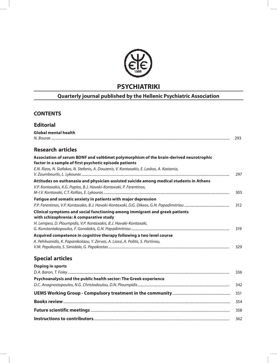 Stefanis, A. Douzenis, V. Kontaxakis, E. Laskos, A. Kastania, V. Zoumbourlis, L. Lykouras... 297 Attitudes on euthanasia and physician-assisted suicide among medical students in Athens V.P.