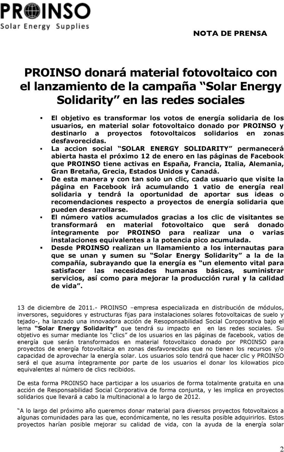 La accion social SOLAR ENERGY SOLIDARITY permanecerá abierta hasta el próximo 12 de enero en las páginas de Facebook que PROINSO tiene activas en España, Francia, Italia, Alemania, Gran Bretaña,