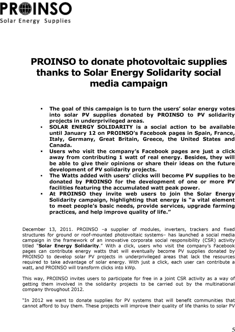 SOLAR ENERGY SOLIDARITY is a social action to be available until January 12 on PROINSO s Facebook pages in Spain, France, Italy, Germany, Great Britain, Greece, the United States and Canada.