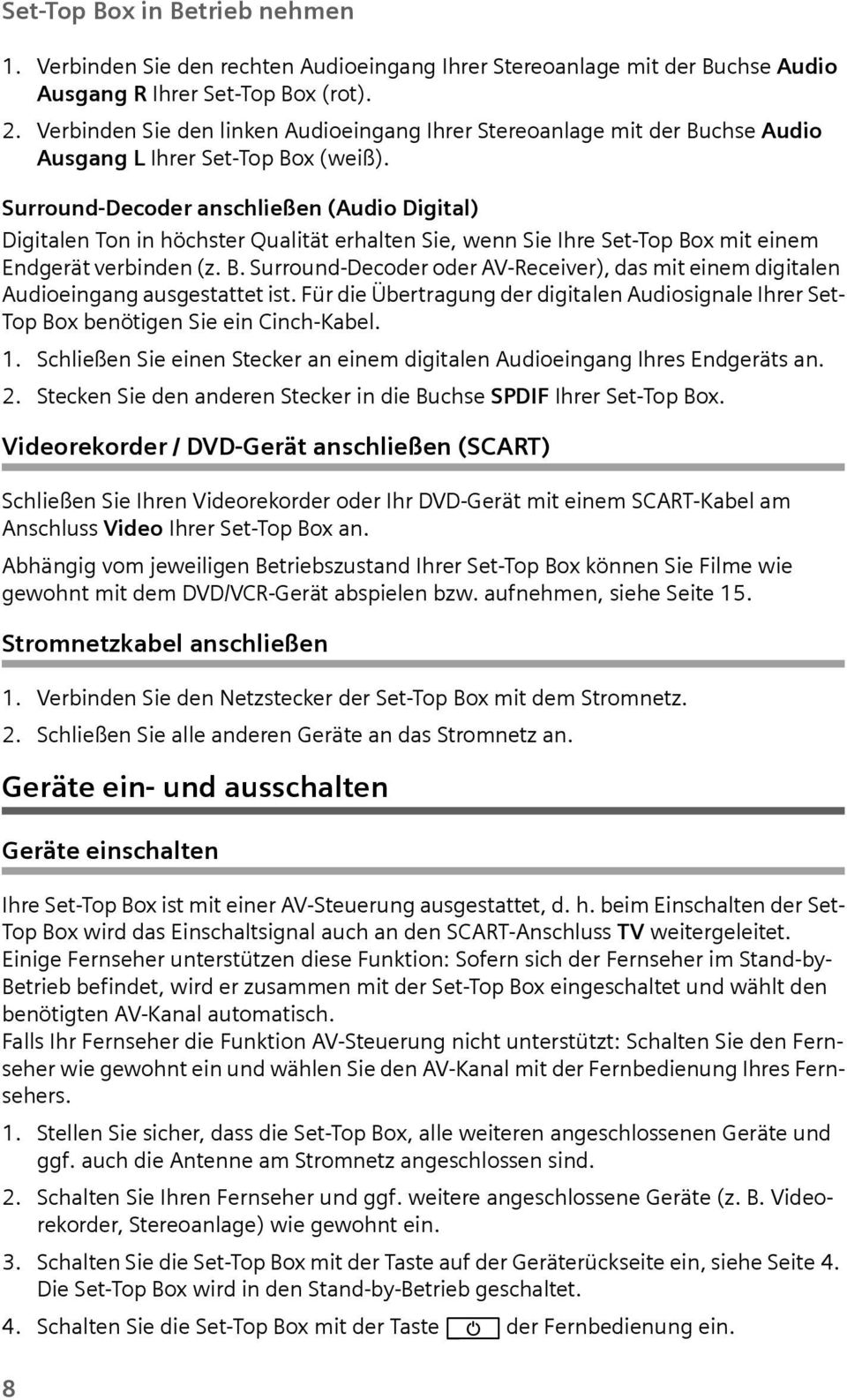 Srrond-Decoder anschließen (Adio Digital) Digitalen Ton in höchster Qalität erhalten Sie, wenn Sie Ihre Set-Top Bo