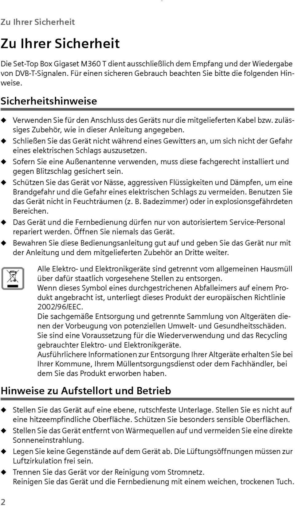 zlässiges Zbehör, wie in dieser Anleitng angegeben. Schließen Sie das Gerät nicht während eines Gewitters an, m sich nicht der Gefahr eines elektrischen Schlags aszsetzen.