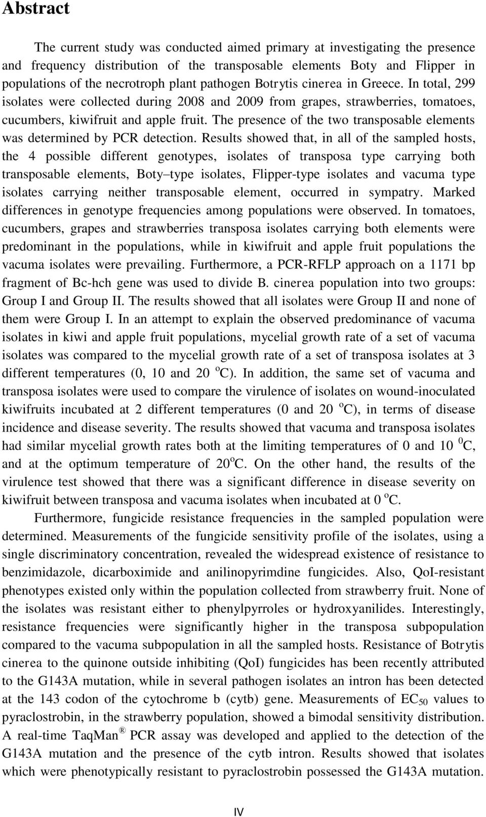 The presence of the two transposable elements was determined by PCR detection.