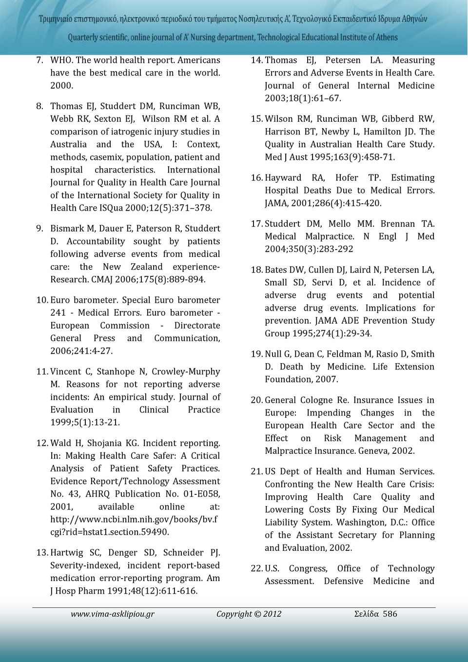 International Journal for Quality in Health Care Journal of the International Society for Quality in Health Care ISQua 2000;12(5):371 378. 9. Bismark M, Dauer E, Paterson R, Studdert D.