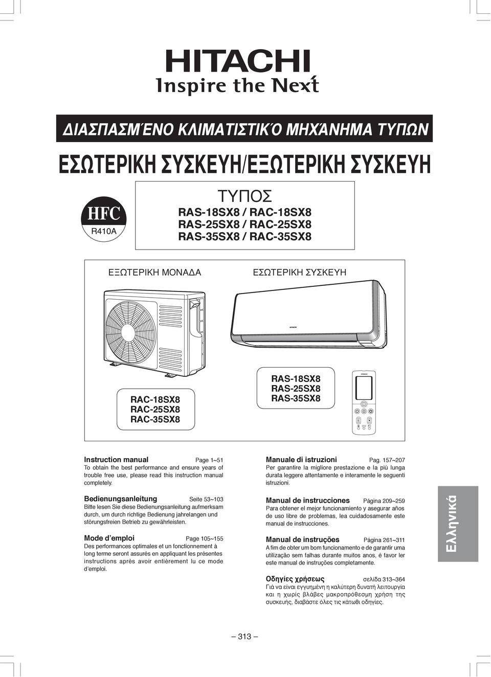 RAS-18SX8 RAS-25SX8 RAS-35SX8 Manuale di istruzioni Pag. 157~207 Per garantire la migliore prestazione e la più lunga durata leggere attentamente e interamente le seguenti istruzioni.