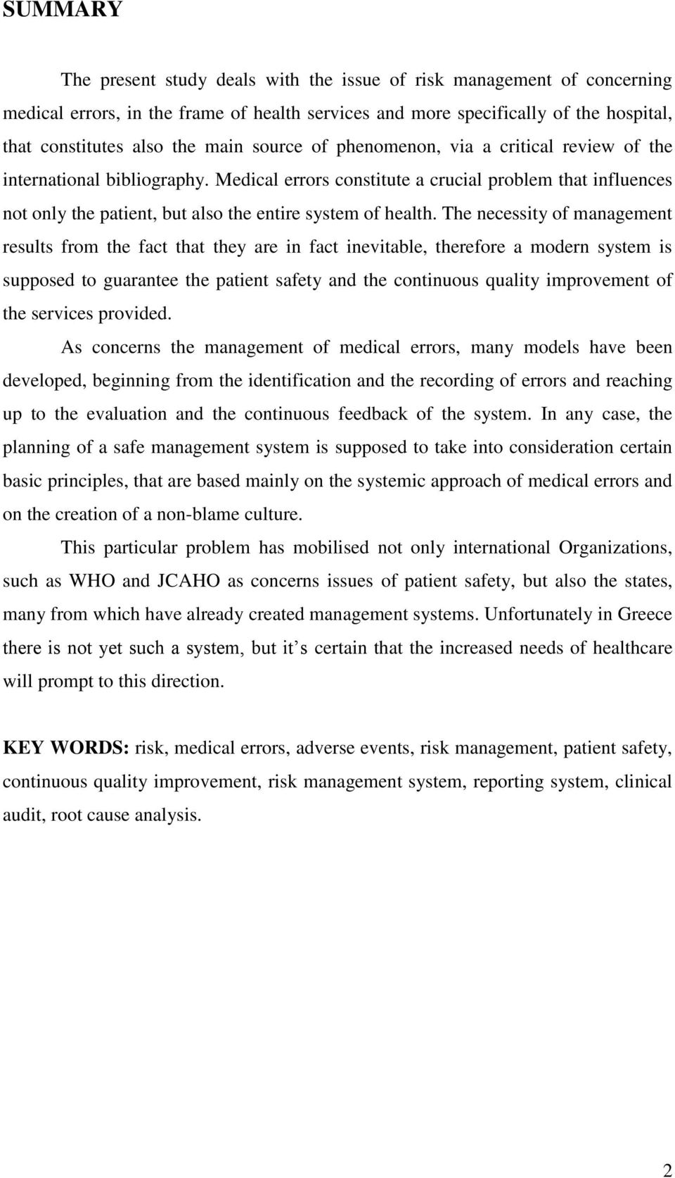 The necessity of management results from the fact that they are in fact inevitable, therefore a modern system is supposed to guarantee the patient safety and the continuous quality improvement of the