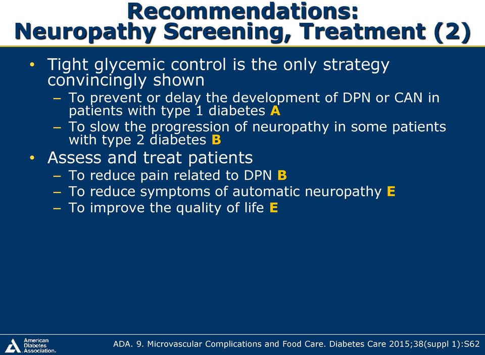 some patients with type 2 diabetes B Assess and treat patients To reduce pain related to DPN B To reduce symptoms of