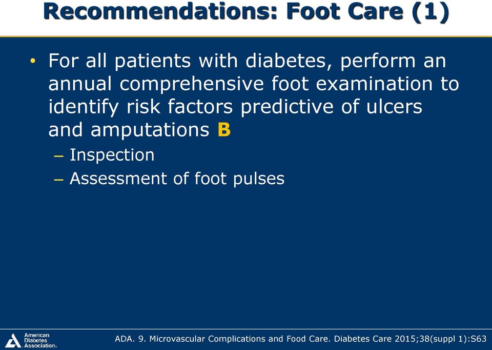 of ulcers and amputations B Inspection Assessment of foot pulses ADA. 9.