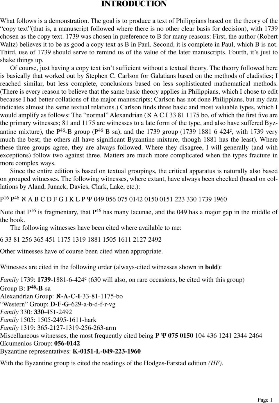 1739 was chosen in preference to B for many reasons: First, the author (Robert Waltz) believes it to be as good a copy text as B in Paul. Second, it is complete in Paul, which B is not.