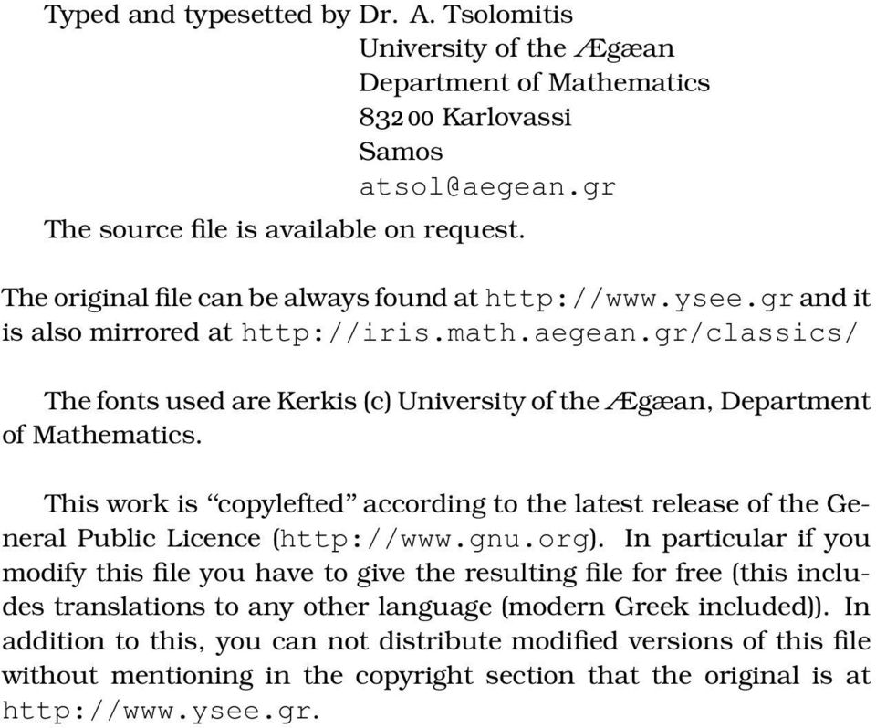 gr/classics/ The fonts used are Kerkis (c) University of the Ægæan, Department of Mathematics. This work is copylefted according to the latest release of the General Public Licence (http://www.gnu.