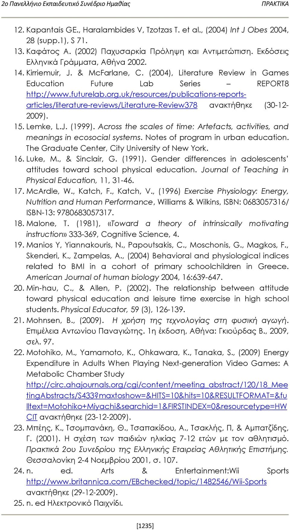 (2004), Literature Review in Games Education Future Lab Series REPORT8 http://www.futurelab.org.