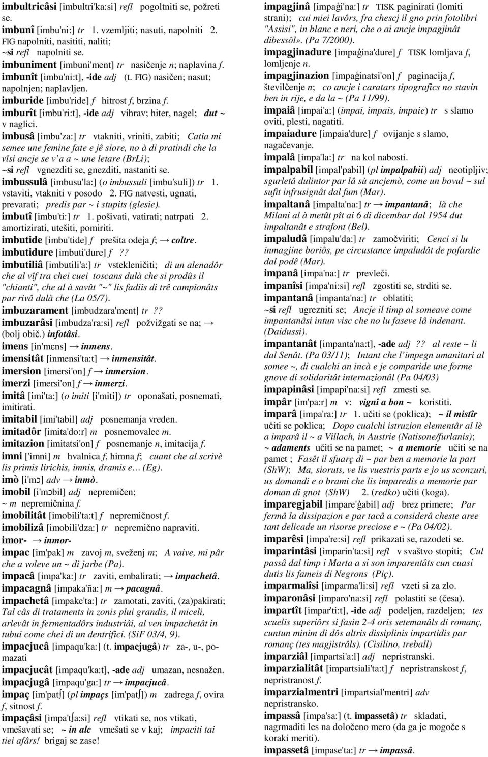 imburît [imbu'ri:t], -ide adj vihrav; hiter, nagel; dut ~ v naglici.
