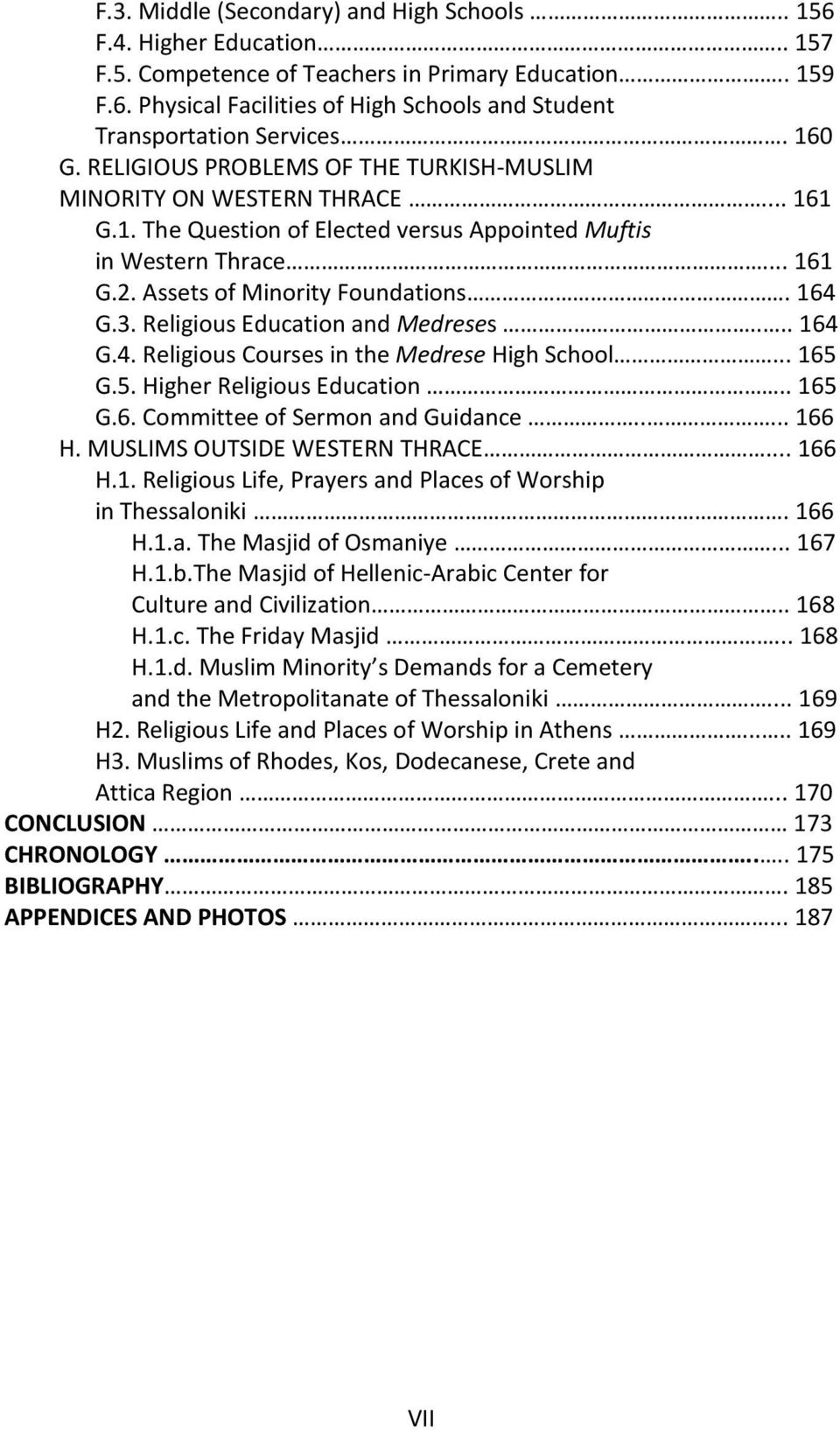 164 G.3. Religious Education and Medreses.... 164 G.4. Religious Courses in the Medrese High School... 165 G.5. Higher Religious Education.. 165 G.6. Committee of Sermon and Guidance..... 166 H.