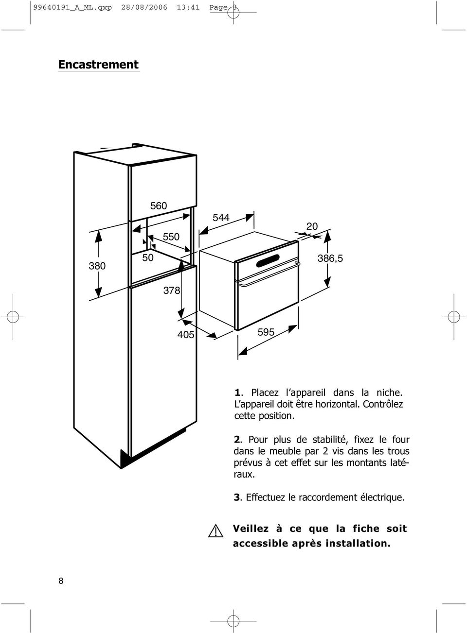 Pour plus de stabilité, fixez le four dans le meuble par 2 vis dans les trous prévus à cet effet sur les