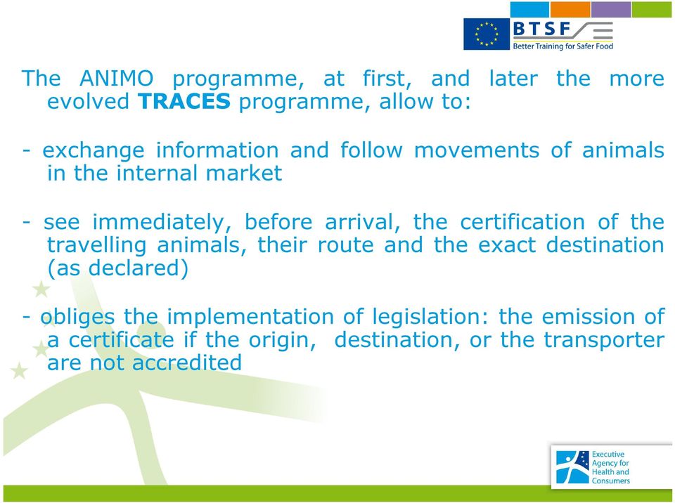 of the travelling animals, their route and the exact destination (as declared) - obliges the implementation