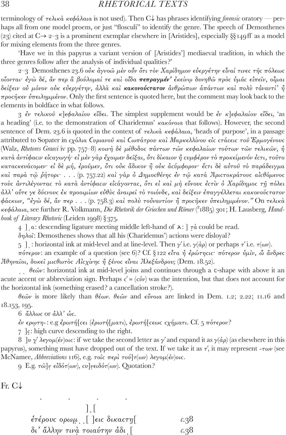 Have we in this papyrus a variant version of [Aristides ] mediaeval tradition, in which the three genres follow after the analysis of individual qualities? 2 3 Demosthenes 23.