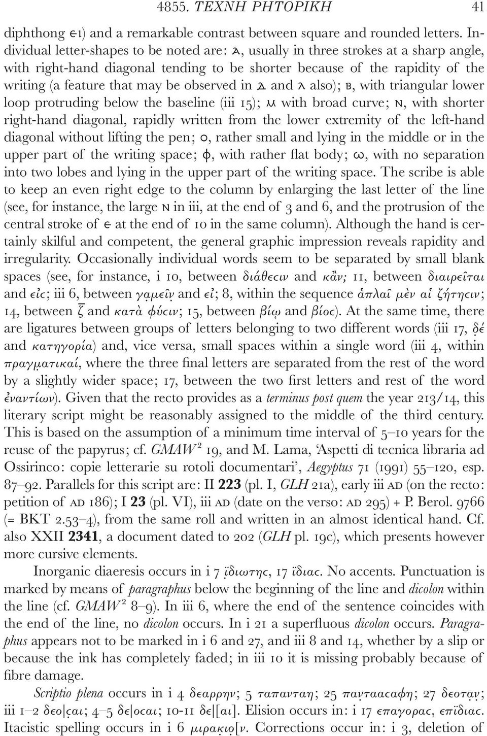 observed in δ and λ also); β, with triangular lower loop protruding below the baseline (iii 15); μ with broad curve; ν, with shorter right-hand diagonal, rapidly written from the lower extremity of