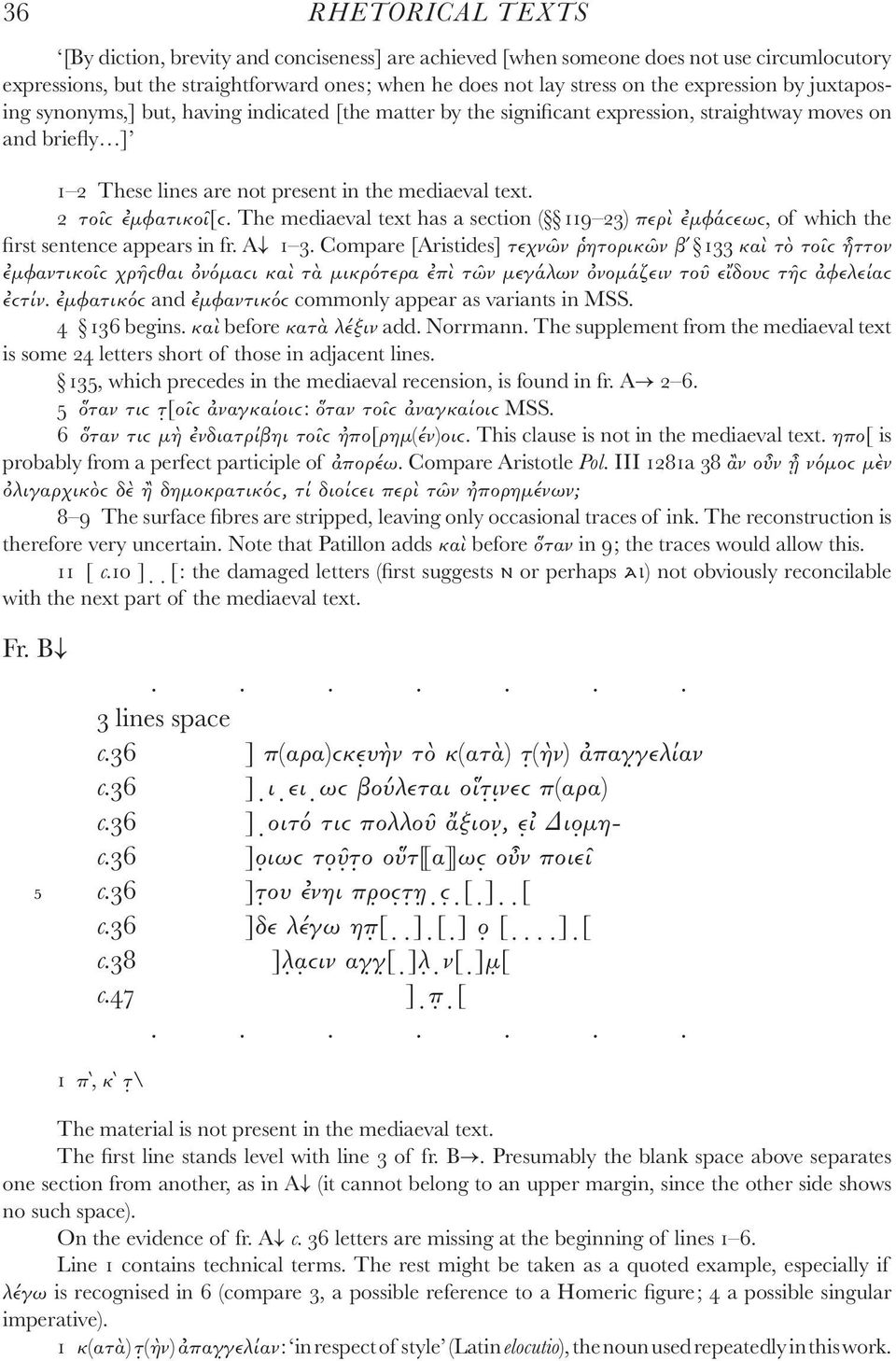 2 τοῖϲ ἐμφατικοῖ[ϲ. The mediaeval text has a section ( 119 23) περὶ ἐμφάϲεωϲ, of which the first sentence appears in fr. A 1 3.