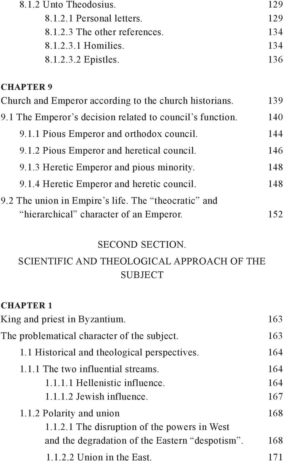 146 9.1.3 Heretic Emperor and pious minority. 148 9.1.4 Heretic Emperor and heretic council. 148 9.2 The union in Empire s life. The theocratic and hierarchical character of an Emperor.