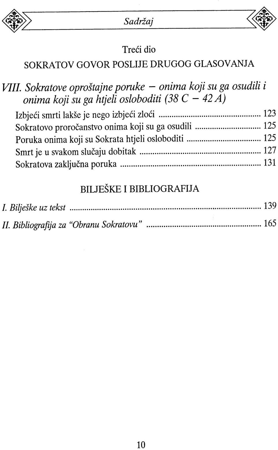 lakše je nego izbjeći zloći 123 Sokratovo proročanstvo onima koji su ga osudili 125 Poruka onima koji su Sokrata htjeli