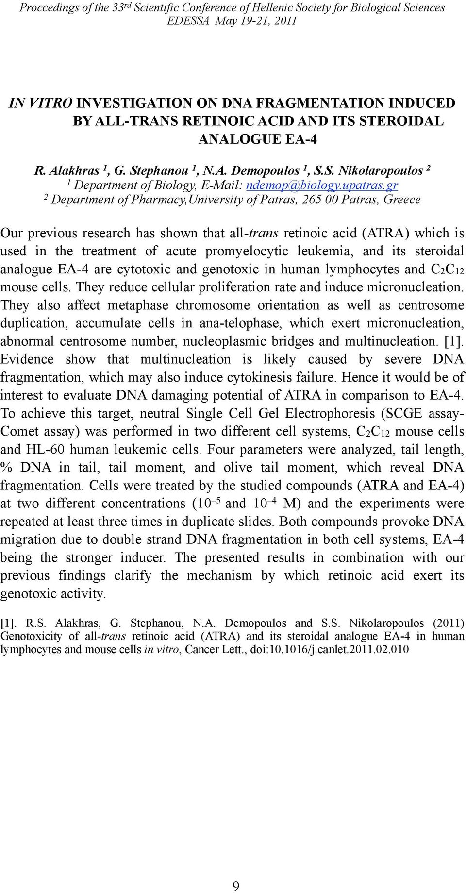 gr 2 Department of Pharmacy,University of Patras, 265 00 Patras, Greece Our previous research has shown that all-trans retinoic acid (ATRA) which is used in the treatment of acute promyelocytic