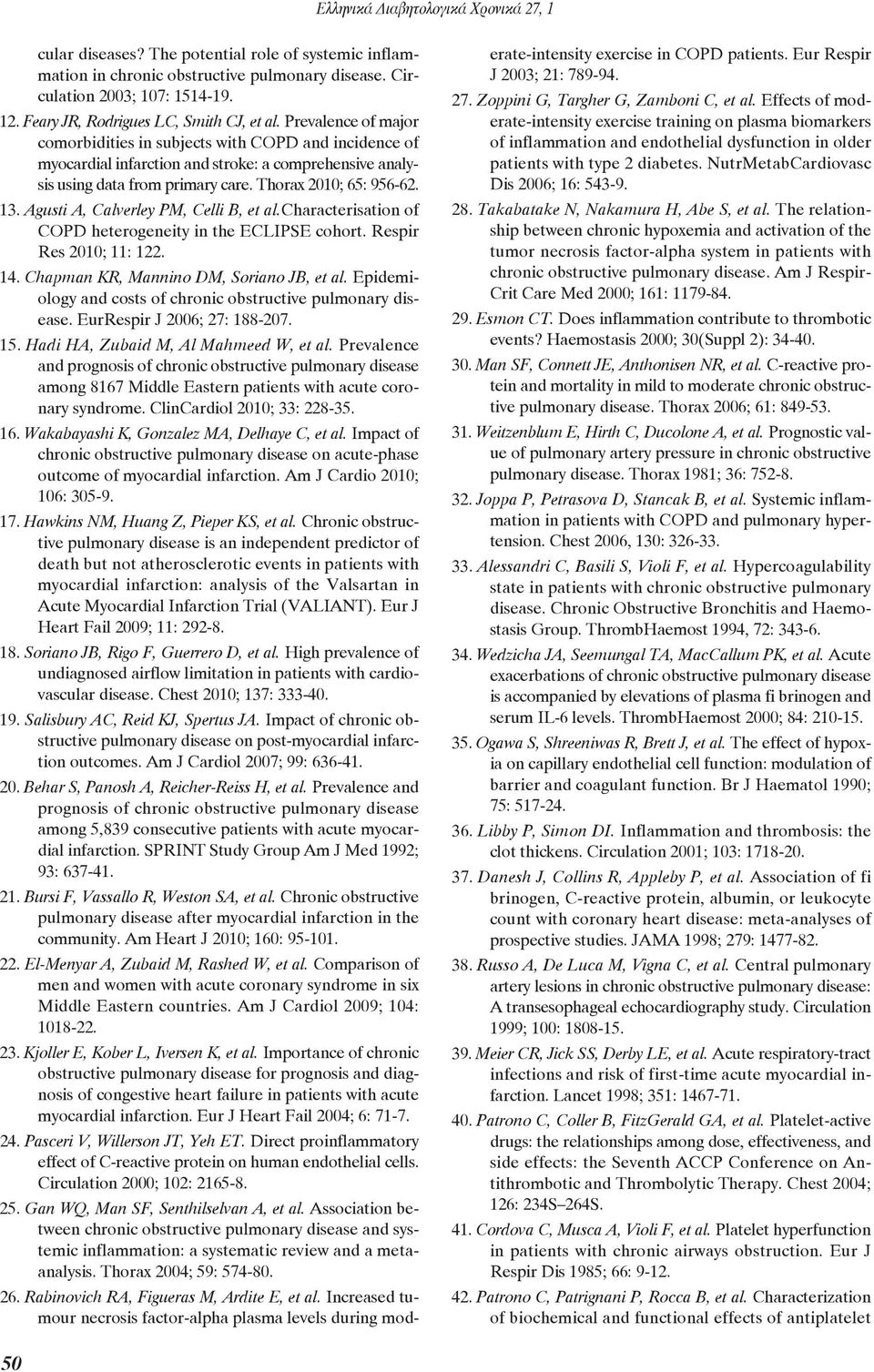 Agusti A, Calverley PM, Celli B, et al.characterisation of COPD heterogeneity in the ECLIPSE cohort. Respir Res 2010; 11: 122. 14. Chapman KR, Mannino DM, Soriano JB, et al.