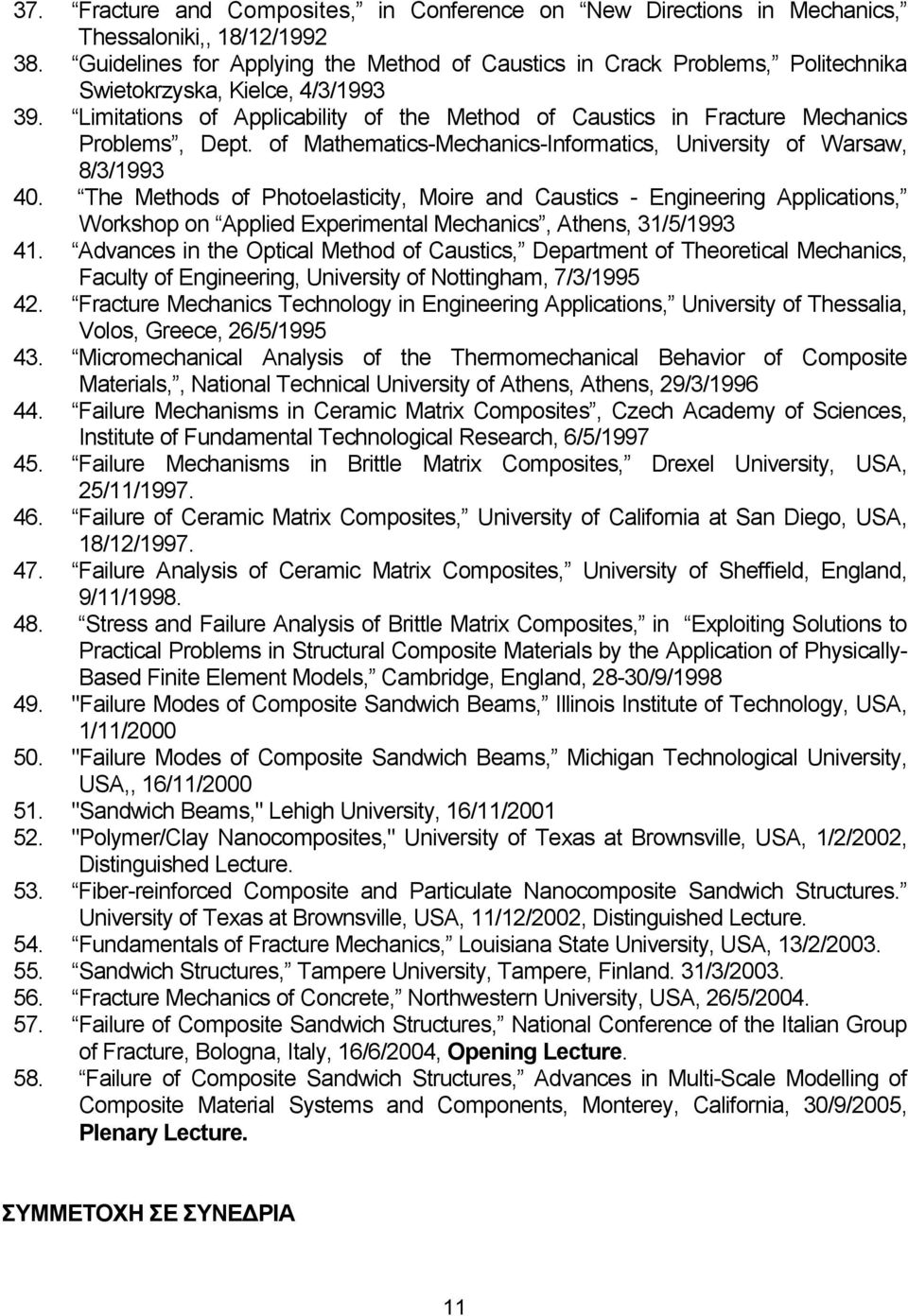 Limitations of Applicability of the Method of Caustics in Fracture Mechanics Problems, Dept. of Mathematics-Mechanics-Informatics, University of Warsaw, 8/3/1993 40.