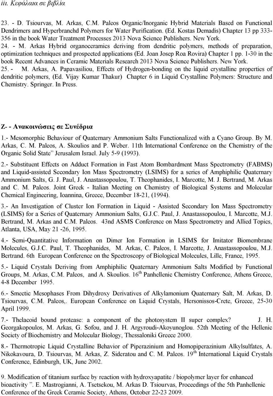 Arkas Hybrid organoceramics deriving from dendritic polymers, methods of preparation, optimization techniques and prospected applications (Ed. Joan Josep Roa Rovira) Chapter 1 pp.