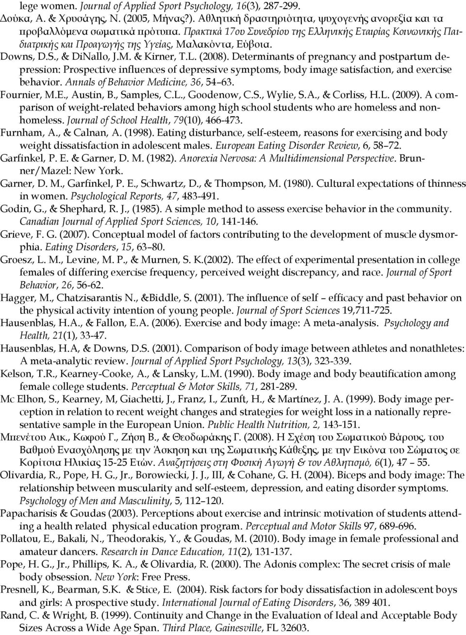 Determinants of pregnancy and postpartum depression: Prospective influences of depressive symptoms, body image satisfaction, and exercise behavior. Annals of Behavior Medicine, 36, 54 63. Fournier, M.