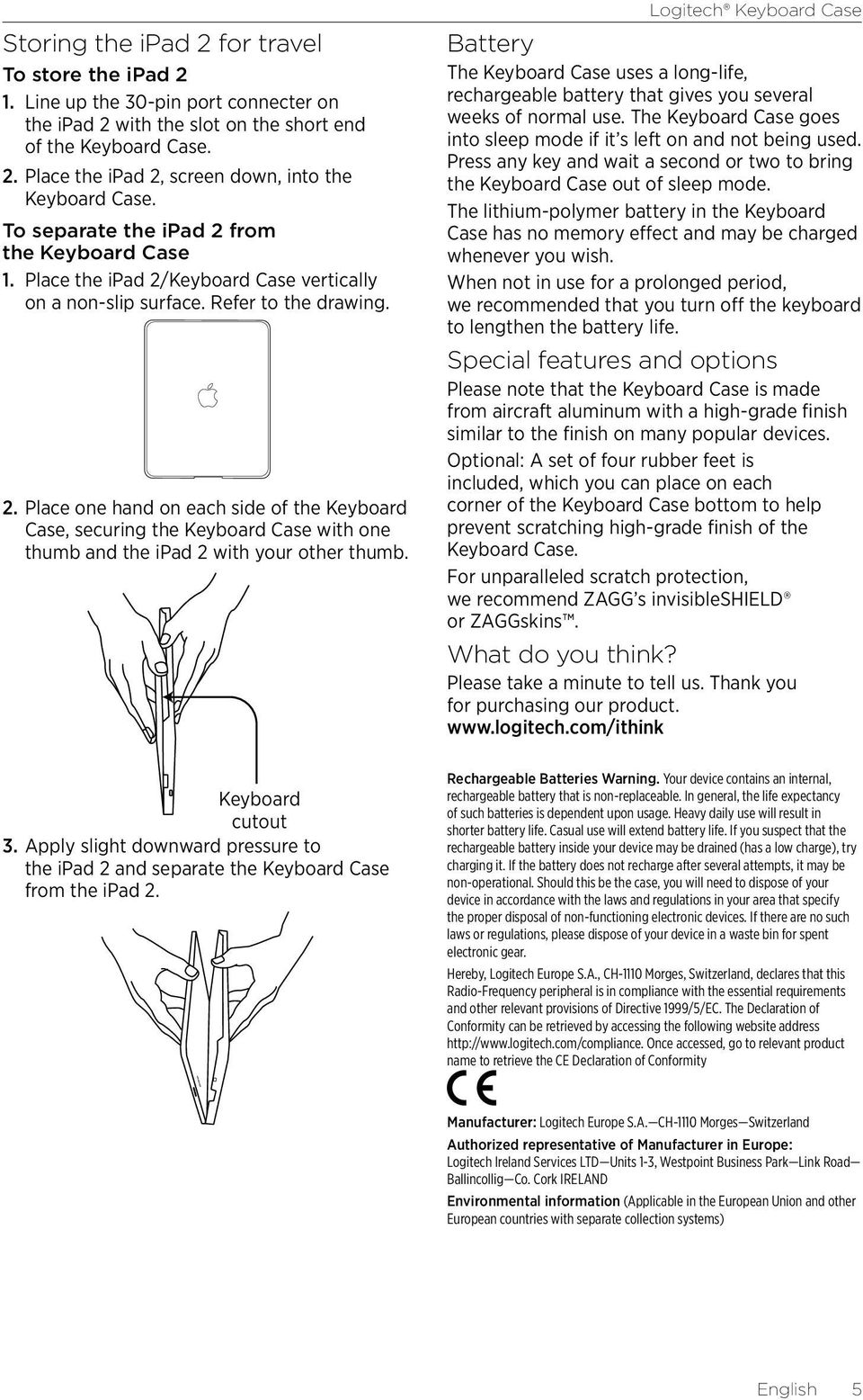 Keyboard cutout 3. Apply slight downward pressure to the ipad 2 and separate the Keyboard Case from the ipad 2.