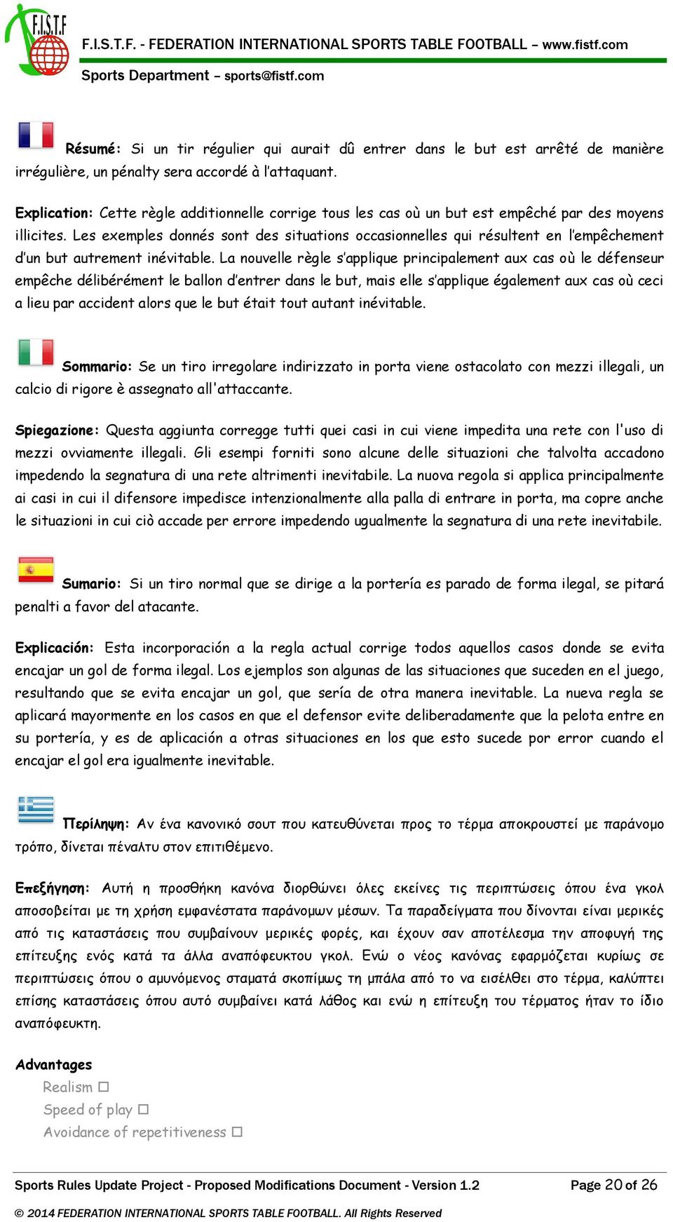 Les exemples donnés sont des situations occasionnelles qui résultent en l empêchement d un but autrement inévitable.