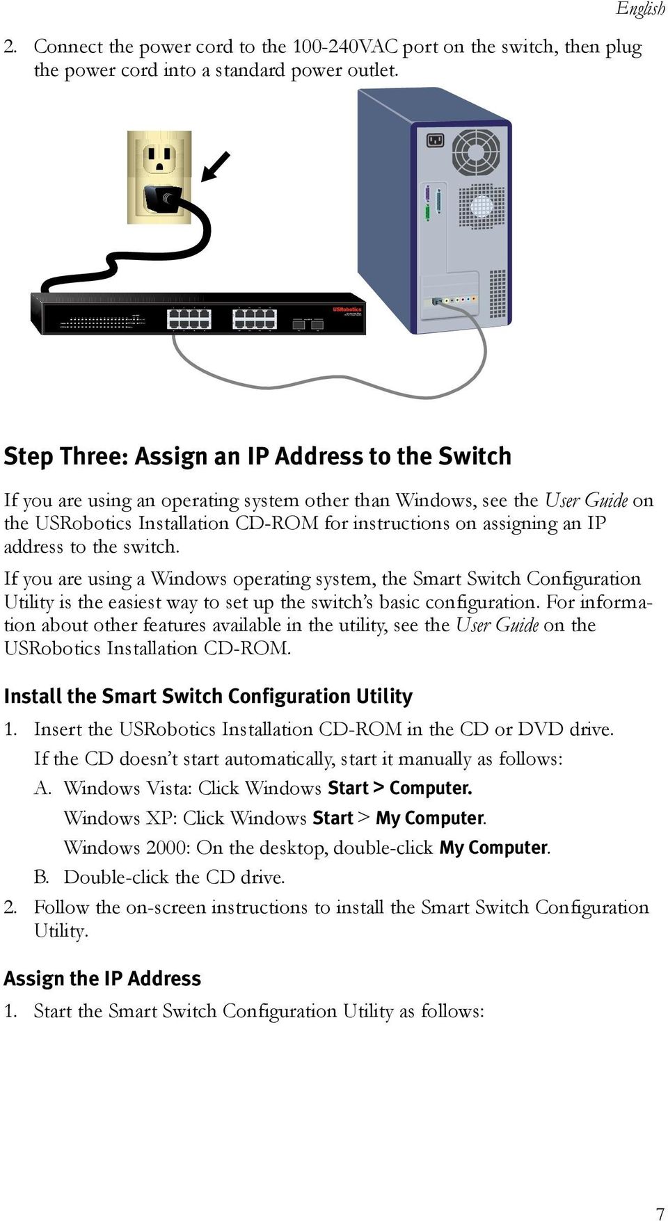 English Step Three: Assign an IP Address to the Switch If you are using an operating system other than Windows, see the User Guide on the USRobotics Installation CD-ROM for instructions on assigning