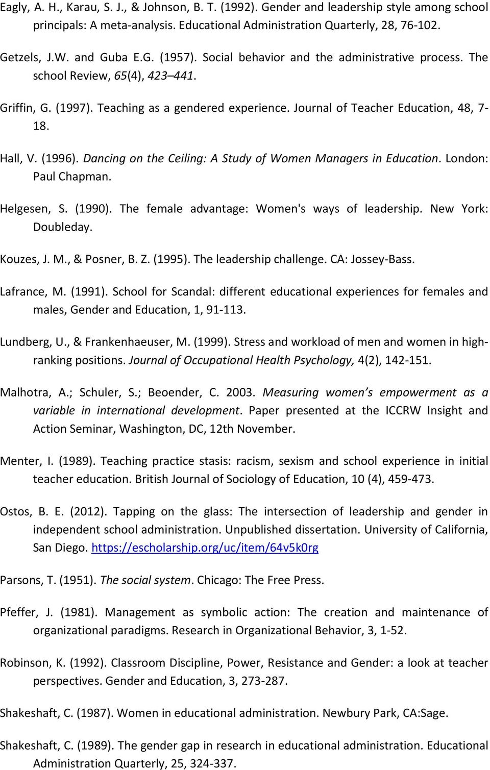 Dancing on the Ceiling: A Study of Women Managers in Education. London: Paul Chapman. Helgesen, S. (1990). The female advantage: Women's ways of leadership. New York: Doubleday. Kouzes, J. M., & Posner, B.