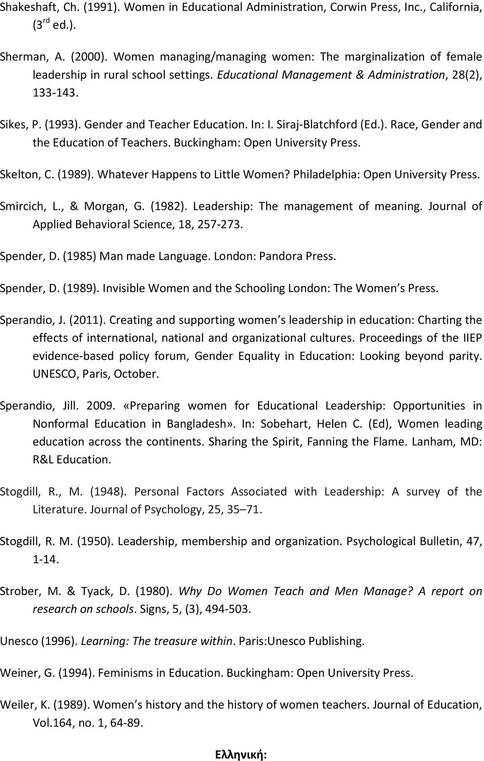 Gender and Teacher Education. In: I. Siraj-Blatchford (Ed.). Race, Gender and the Education of Teachers. Buckingham: Open University Press. Skelton, C. (1989). Whatever Happens to Little Women?