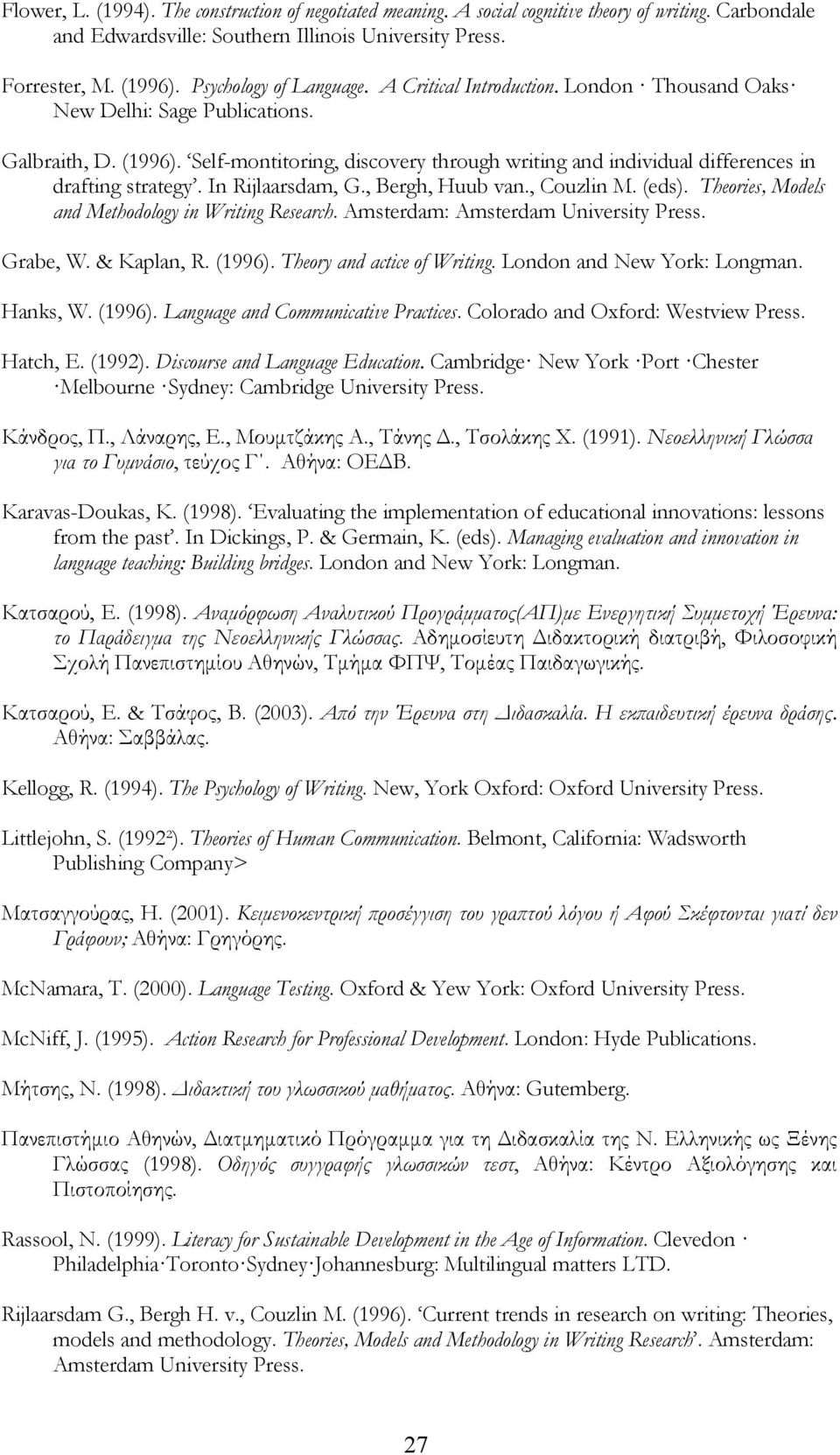 Self-montitoring, discovery through writing and individual differences in drafting strategy. In Rijlaarsdam, G., Bergh, Huub van., Couzlin M. (eds).