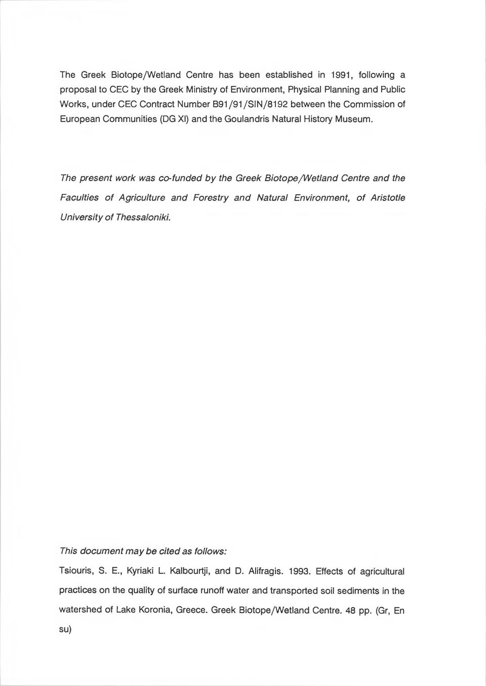 The present work was co-funded by the Greek Biotope/Wetland Centre and the Faculties of Agriculture and Forestry and Natural Environment, of Aristotle University of Thessaloniki.