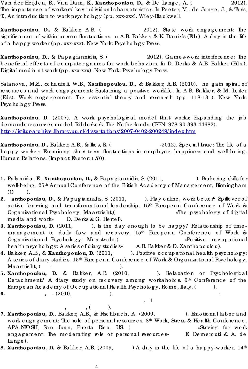 State work engagement: The significance of within-person fluctuations. Ιn A.B. Bakker, & K. Daniels (Eds). A day in the life of a happy worker (pp. xxx-xxx). New York: Psychology Press.