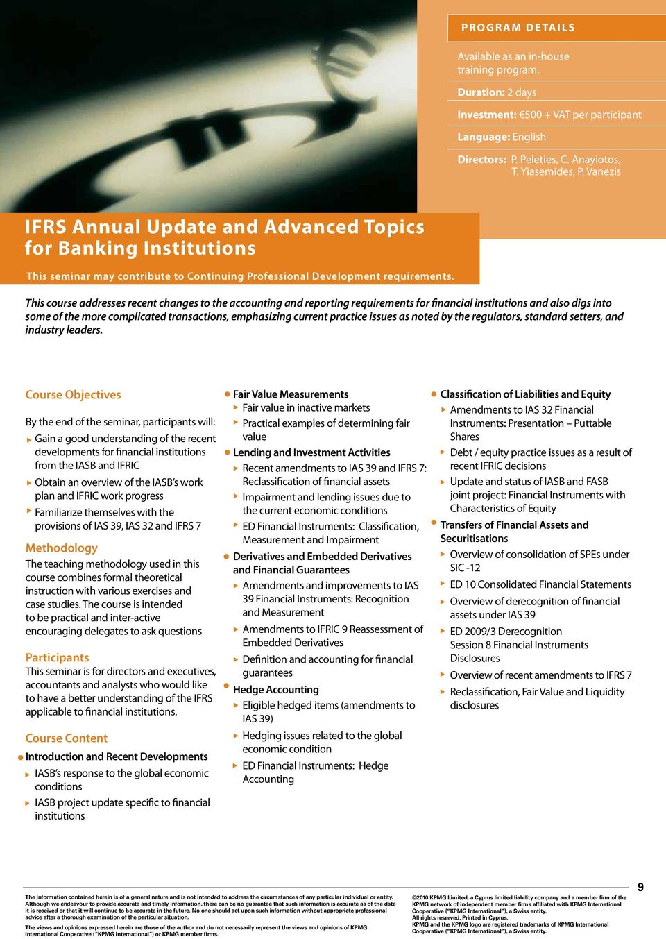 This course addresses recent changes to the accounting and reporting requirements for financial institutions and also digs into some of the more complicated transactions, emphasizing current practice