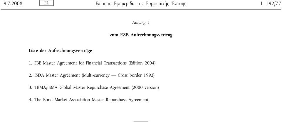 FBE Master Agreement for Financial Transactions (Edition 2004) 2.