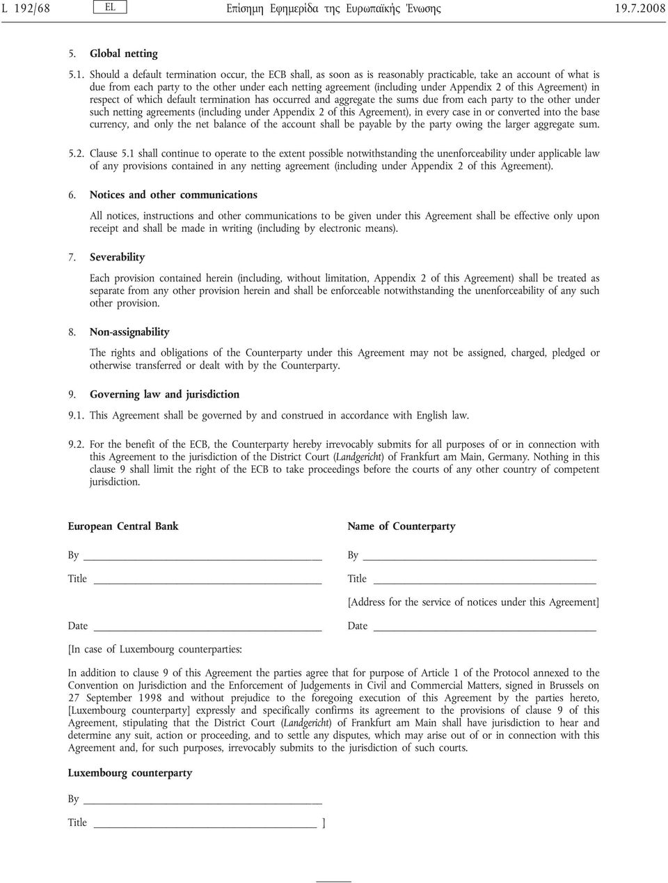 party to the other under such netting agreements (including under Appendix 2 of this Agreement), in every case in or converted into the base currency, and only the net balance of the account shall be