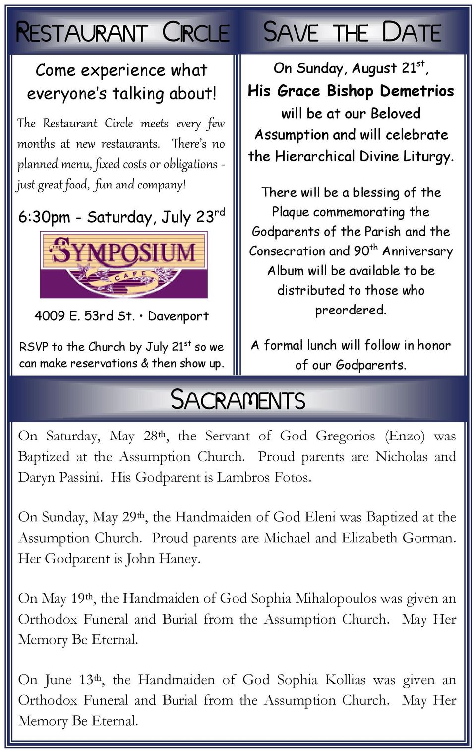 Davenport SAVE THE DATE On Sunday, August 21 st, His Grace Bishop Demetrios will be at our Beloved Assumption and will celebrate the Hierarchical Divine Liturgy.