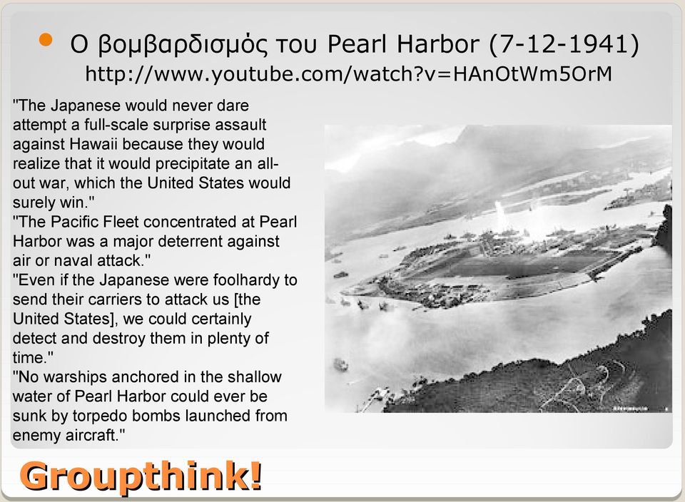 which the United States would surely win." "The Pacific Fleet concentrated at Pearl Harbor was a major deterrent against air or naval attack.