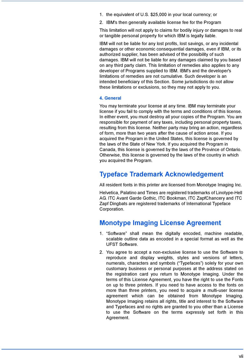 IBM will not be liable for any lost profits, lost savings, or any incidental damages or other economic consequential damages, even if IBM, or its authorized supplier, has been advised of the