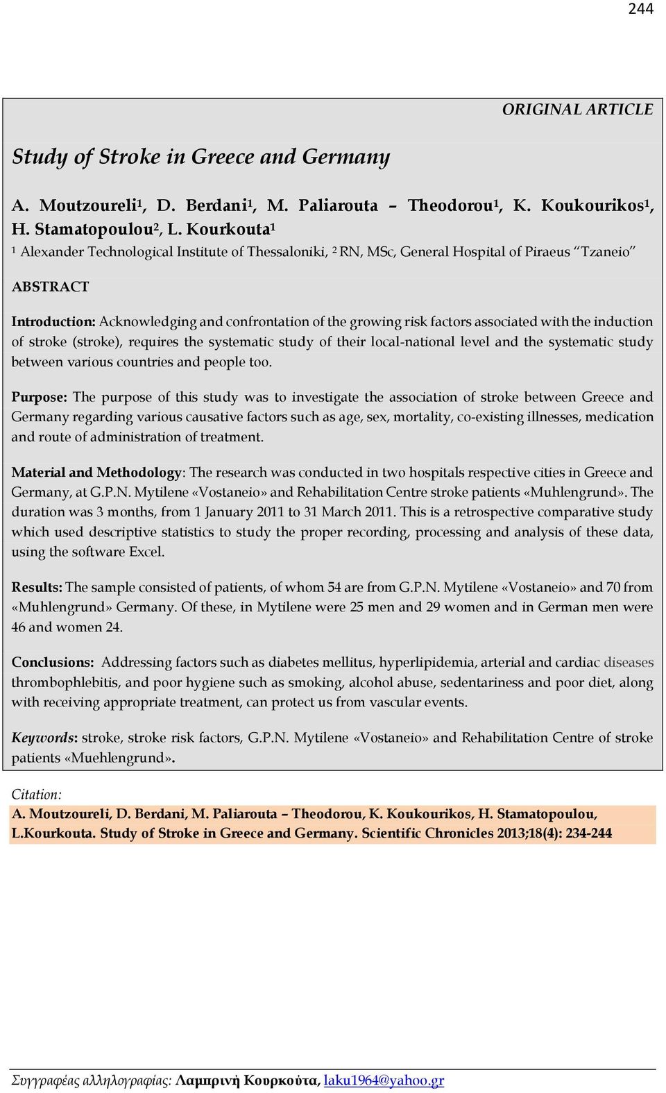 associated with the induction of stroke (stroke), requires the systematic study of their local-national level and the systematic study between various countries and people too.