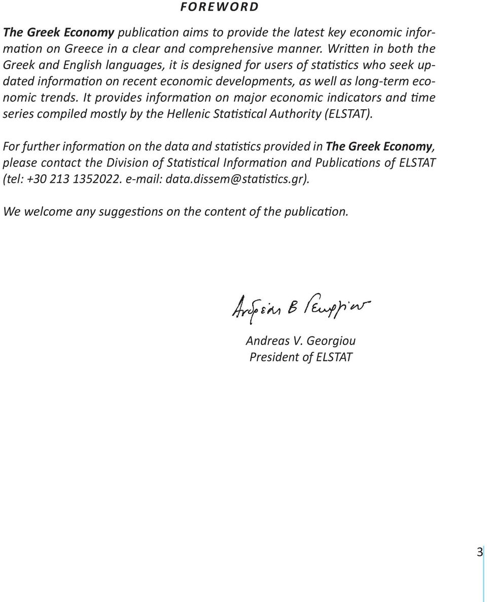 It provides information on major economic indicators and time series compiled mostly by the Hellenic Statistical Authority (ELSTAT).