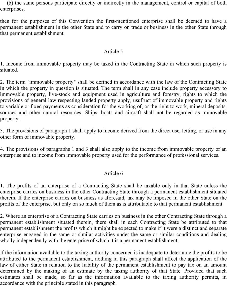 Income from immovable property may be taxed in the Contracting State in which such property is situated. 2.