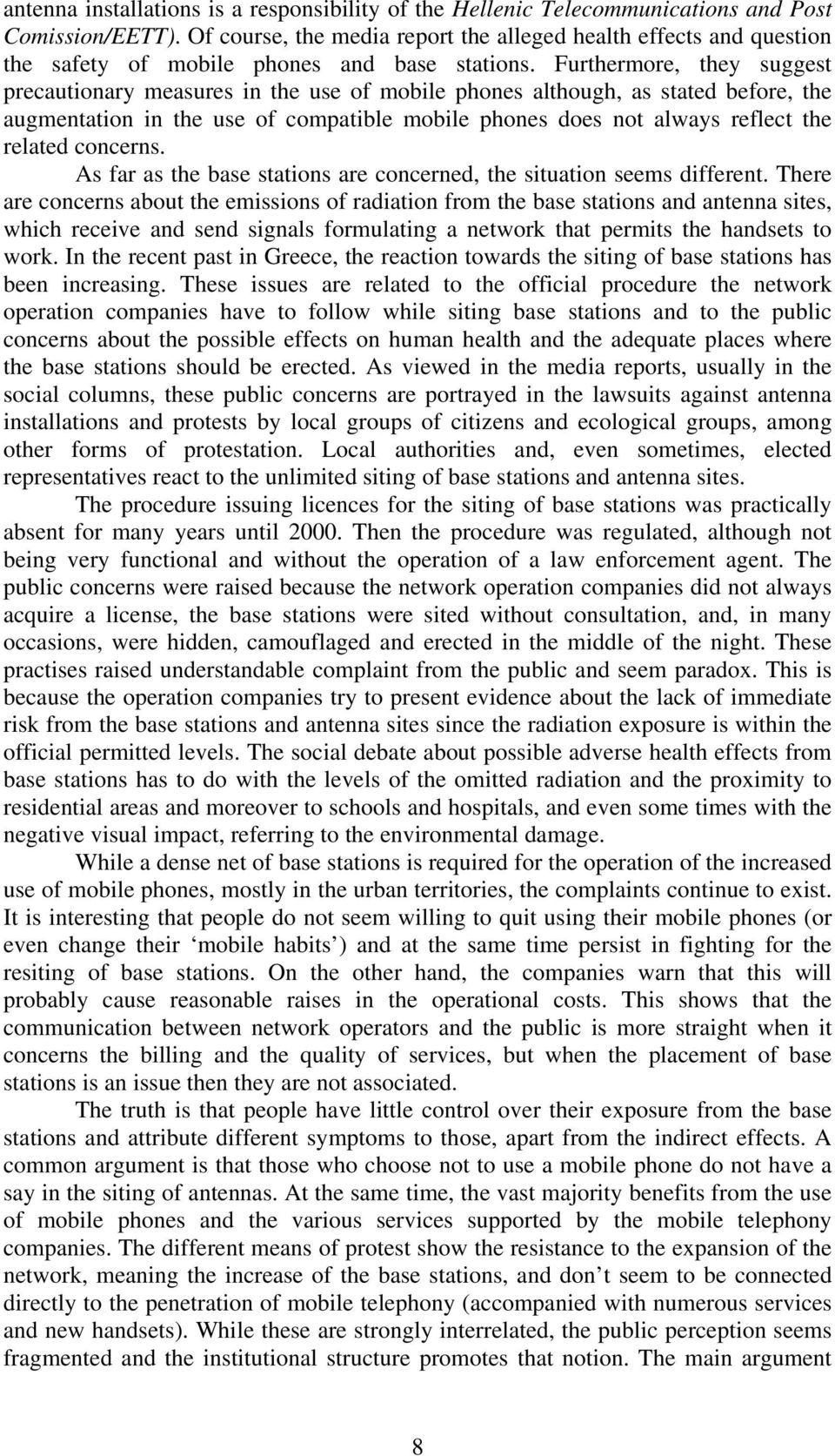 Furthermore, they suggest precautionary measures in the use of mobile phones although, as stated before, the augmentation in the use of compatible mobile phones does not always reflect the related