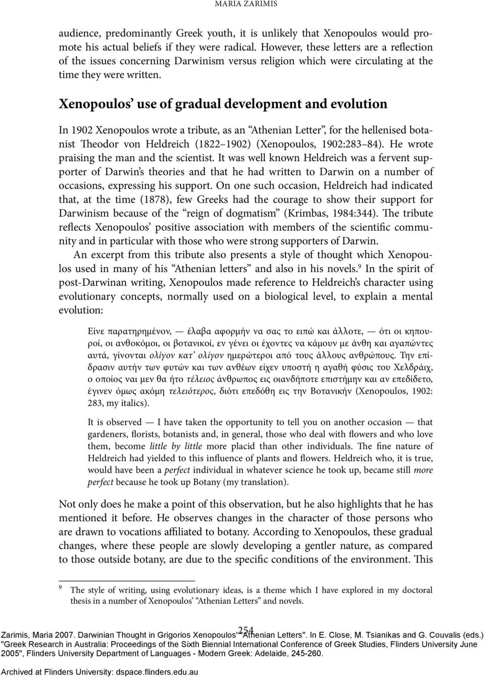 Xenopoulos use of gradual development and evolution In 1902 Xenopoulos wrote a tribute, as an Athenian Letter, for the hellenised botanist Theodor von Heldreich (1822 1902) (Xenopoulos, 1902:283 84).