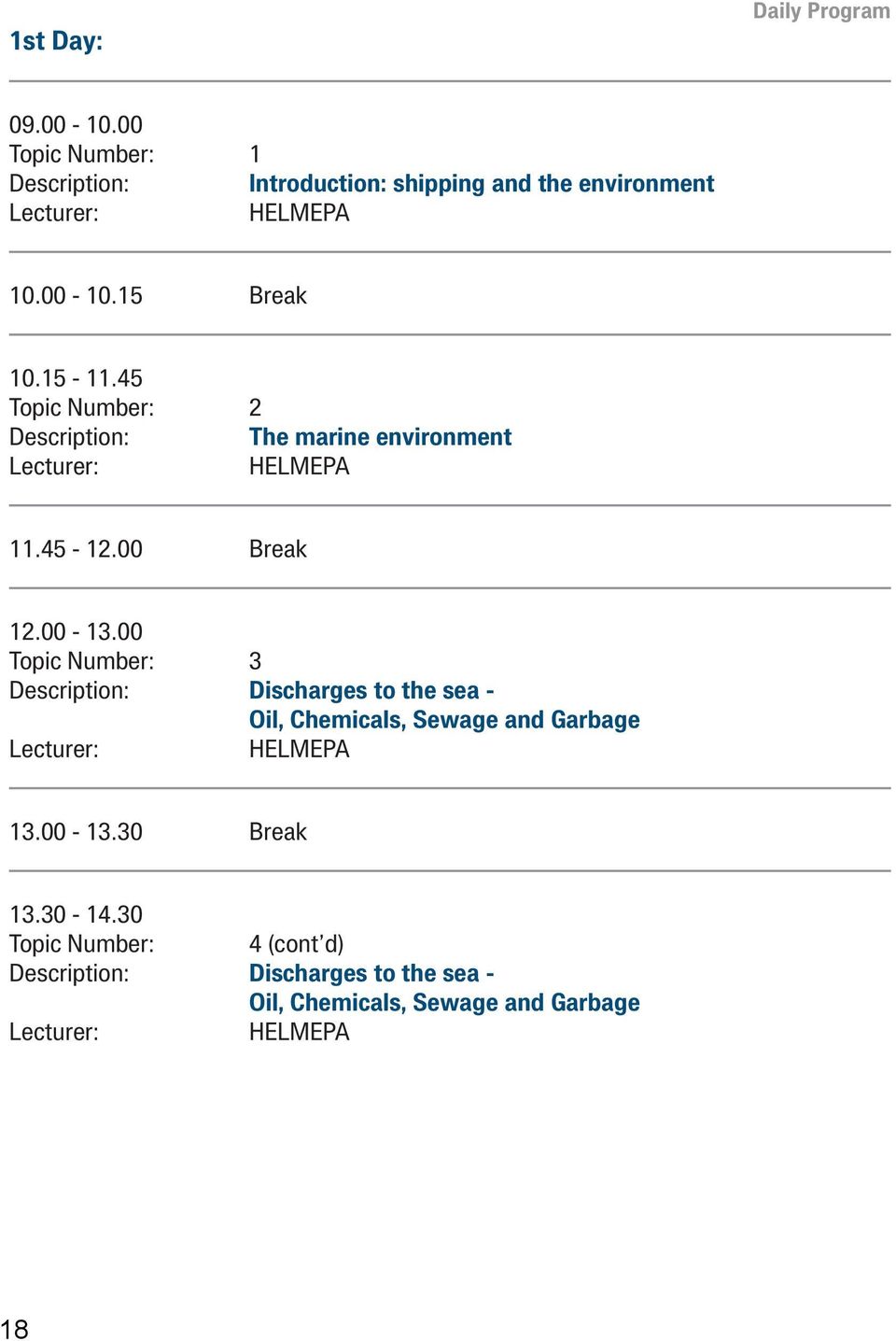 45 Topic Number: 2 Description: The marine environment HELMEPA 11.45-12.00 Break 12.00-13.